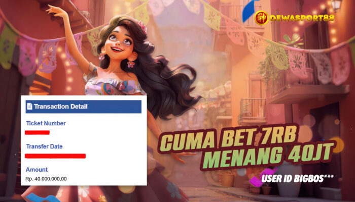 Testimoni Kemenangan DEWASPORT88: Bet 7 Ribu Tembus 40 Juta
