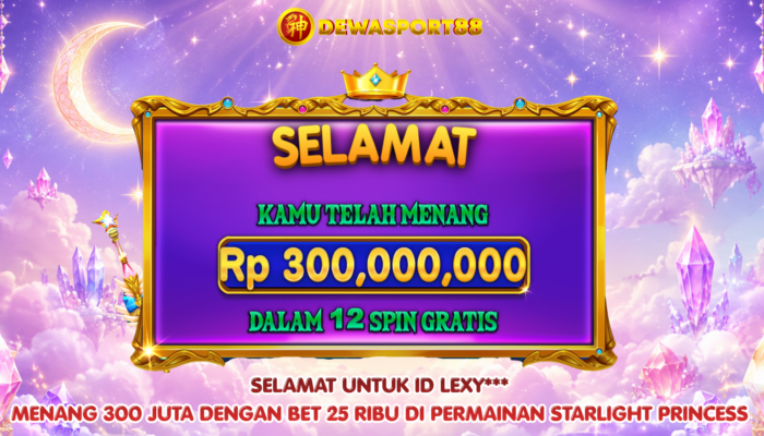 Kemenangan Member Starlight Princess, LEXY* Raih Rp300 Juta di DEWASPORT88**